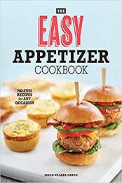 The Easy Appetizer Cookbook by Sarah Walker Caron