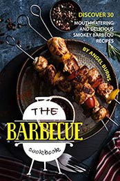The Barbeque Cookbook by Angel Burns