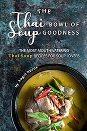 The Thai Bowl of Soup Goodness by Angel Burns [PDF: B07YQV1B4T]