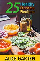 25 Healthy Diabetes Recipes by Alice Garten