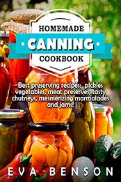 Homemade canning cookbook by Benson , Eva [EPUB: B07YSND3DL]