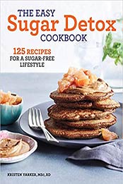 The Easy Sugar Detox Cookbook by Kristen Yarker MSc RD