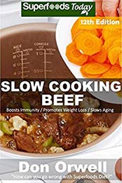 Slow Cooking Beef by Don Orwell 