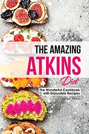 The Amazing Atkins Diet by Angel Burns