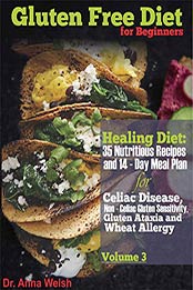 Gluten Free Diet for Beginners by Dr. Anna Welsh [PDF: B07Z6J7DZM]