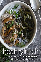 Healthy Lunch Cookbook (2nd Edition) by BookSumo Press [PDF: B07Z6JRLD8]