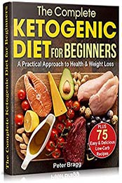 The Complete Ketogenic Diet for Beginners by Peter Bragg