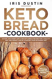 Keto Bread Cookbook by Iris Dustin