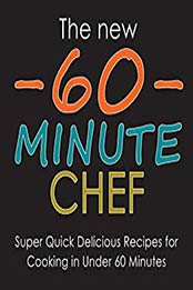 The New 60 Minute Chef (2nd Edition) by BookSumo Press
