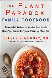The Plant Paradox Family Cookbook 1st Edition by Dr. Steven R Gundry MD
