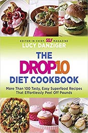 The Drop 10 Diet Cookbook by Lucy Danziger