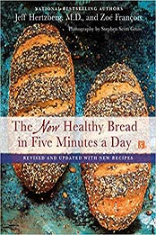 The New Healthy Bread in Five Minutes a Day by Jeff Hertzberg M.D., Zoë François