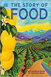 The Story of Food by DK [PDF: 146547336X]