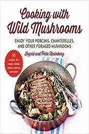 Cooking with Wild Mushrooms by Ingrid Holmberg, Pelle Holmberg