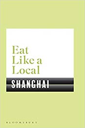 Eat Like a Local SHANGHAI by Bloomsbury Publishing