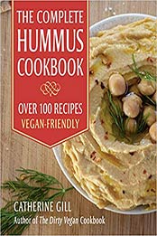 The Complete Hummus Cookbook by Catherine Gill [EPUB: 1578268206]