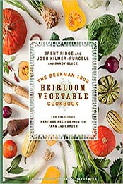 The Beekman 1802 Heirloom Vegetable Cookbook by Josh Kilmer-Purcell, Sandy Gluck, Brent Ridge