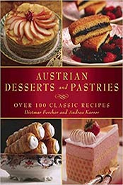 Austrian Desserts and Pastries by Dietmar Fercher, Andrea Karrer