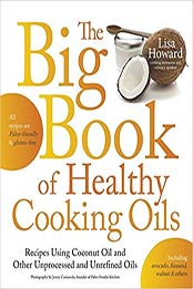 The Big Book of Healthy Cooking Oils by Lisa Howard