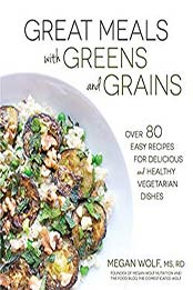 Great Meals With Greens and Grains by Megan Wolf
