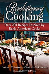 Revolutionary Cooking by Virginia T. Elverson, Mary Ann McLanahan [EPUB: 1626364168]