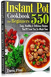 Instant Pot Cookbook for Beginners by Dave Pine [AZW3: 1686627793]