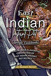 East Indian Instant Pot Recipe Cookbook by Rachael Rayner 