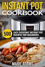 Instant Pot Cookbook by Marie Adams