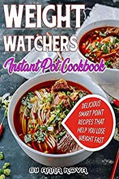 Weight Watchers Instant pot Cookbook by Anna Kova [EPUB: 1701489686]