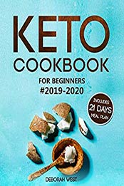 Keto Cookbook for Beginners #2019-2020 by Deborah West