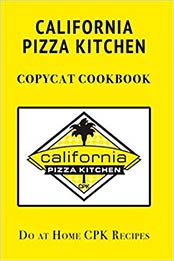 California Pizza Kitchen Copycat Cookbook by JR Stevens