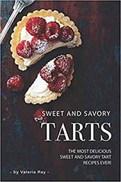 Sweet and Savory Tarts by Valeria Ray [AZW3: 1706886721]