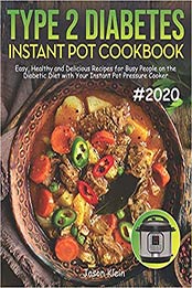Type 2 Diabetes Instant Pot Cookbook by Jason Klein 