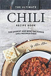 The Ultimate Chili Recipe Book by Allie Allen