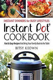 Instant Pot Cookbook by Bitsy Keown