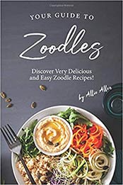 Your Guide to Zoodles by Allie Allen