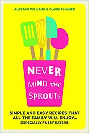 Never Mind the Sprouts by Alastair Williams, Claire Plimmer