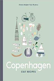 Copenhagen Cult Recipes by Christine Rudolph and Susie Theodorou