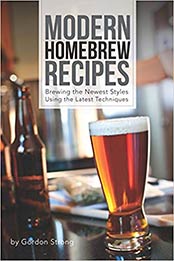 Modern Homebrew Recipes by Gordon Strong [PDF: 1938469143]