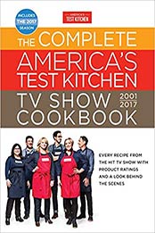 The Complete America's Test Kitchen TV Show Cookbook 2001-2017 by America's Test Kitchen