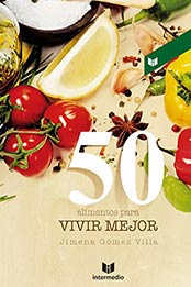 50 alimentos para vivir mejor (Spanish Edition) by Jimena Gómez Villa