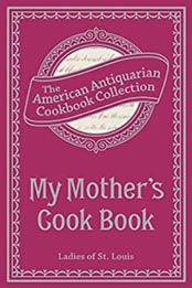 My Mother's Cook Book by Ladies of St. Louis