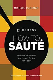 Ruhlman's How to Saute by Michael Ruhlman [EPUB: B0151YQYMM]