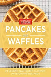 America's Test Kitchen Pancakes and Waffles by America's Test Kitchen [EPUB: B01N7SLHPQ]