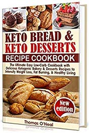 Keto Bread and Keto Desserts Cookbook by Thomas O’Neal