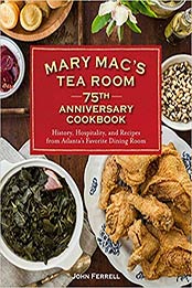 Mary Mac's Tea Room 75th Anniversary Cookbook by John Ferrell