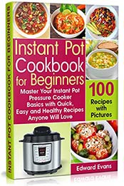 Instant Pot Cookbook for Beginners by Edward Evans