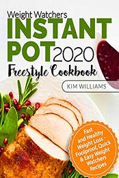 Weight Watchers Instant Pot 2020 Freestyle Cookbook by Kim Williams