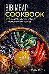 Bibimbap Cookbook by Noah Jerris