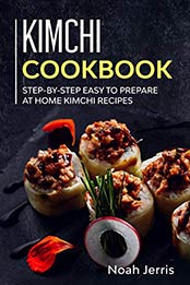 Kimchi Cookbook by Noah Jerris